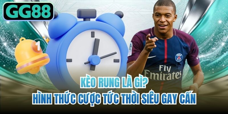 Kèo rung là gì