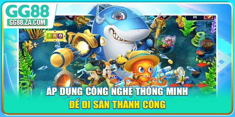 Áp dụng công nghệ thông minh để đi săn thành công