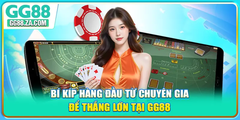 Bí kíp hàng đầu từ chuyên gia để thắng lớn tại GG88