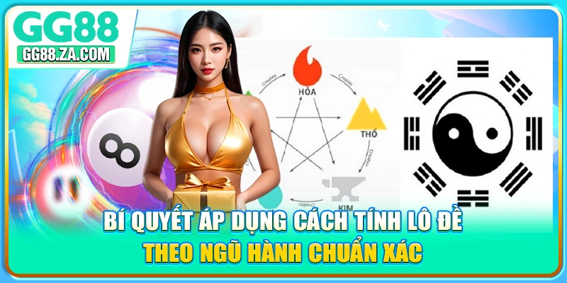 Bí quyết áp dụng cách tính lô đề theo ngũ hành chuẩn xác