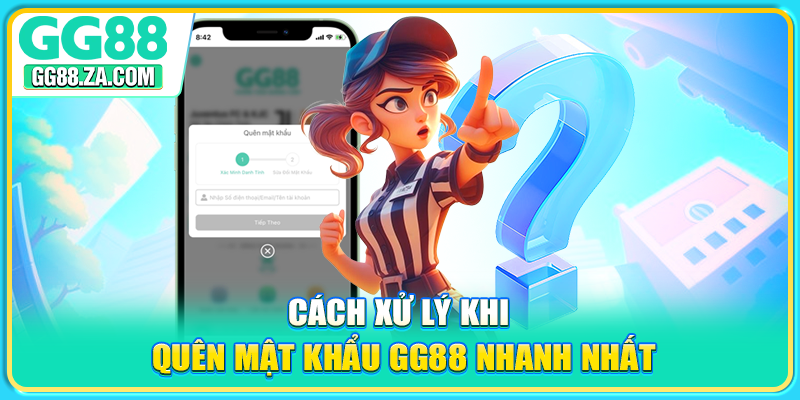 Cách xử lý khi quên mật khẩu GG88 nhanh nhất