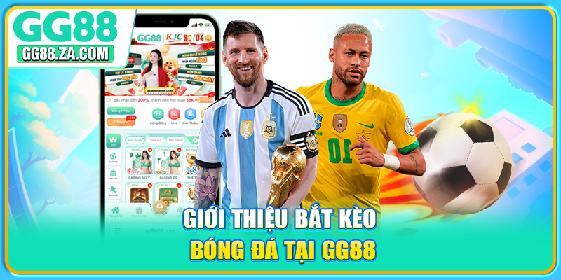 Giới thiệu bắt kèo bóng đá tại GG88