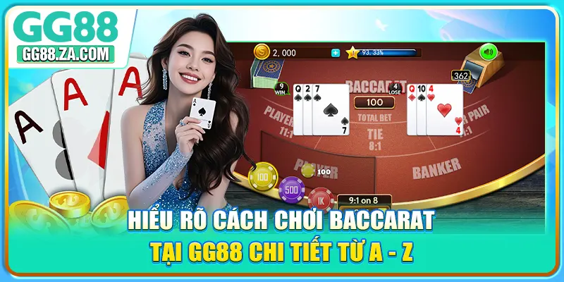 Hiểu rõ cách chơi Baccarat tại GG88 chi tiết từ A - Z