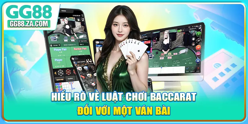 Hiểu rõ về luật chơi Baccarat đối với một ván bài
