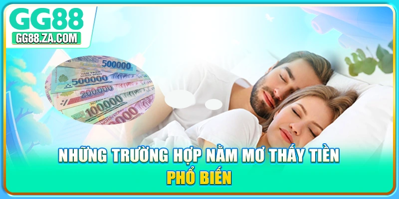 Những trường hợp nằm mơ thấy tiền phổ biến
