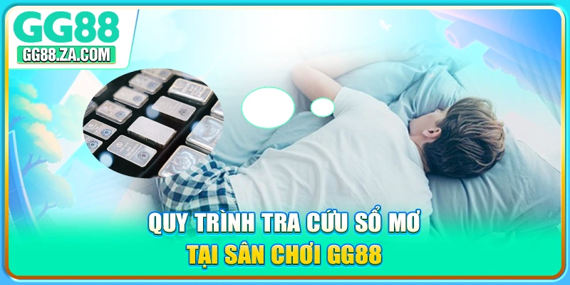 Quy trình tra cứu sổ mơ tại sân chơi GG88